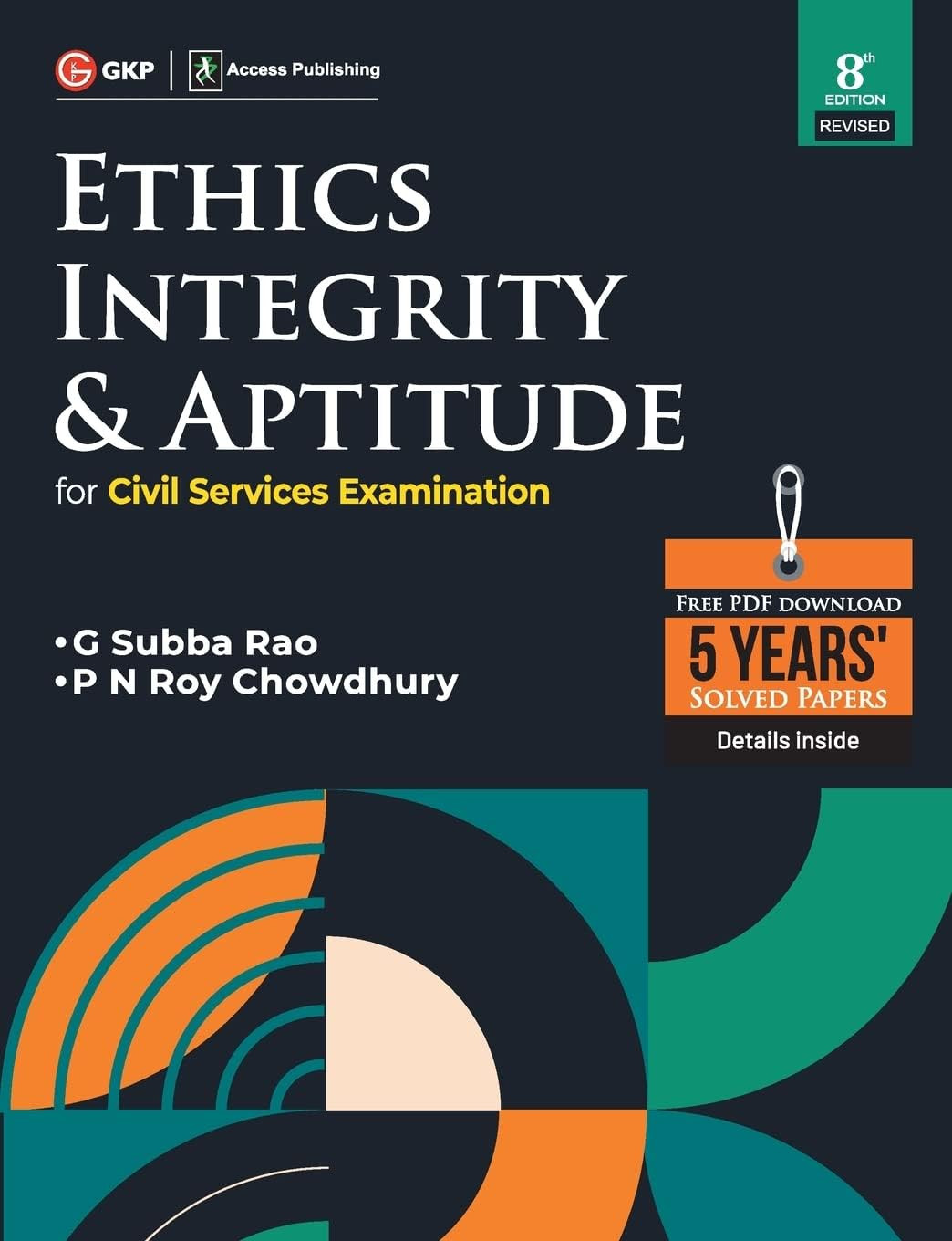 Ethics, Integrity & Aptitude Guide for UPSC Civil Services Exam (8th Edition) | GS Paper 4 | Prelims & Mains |By G Subba Rao & P.N. Roychowdhury