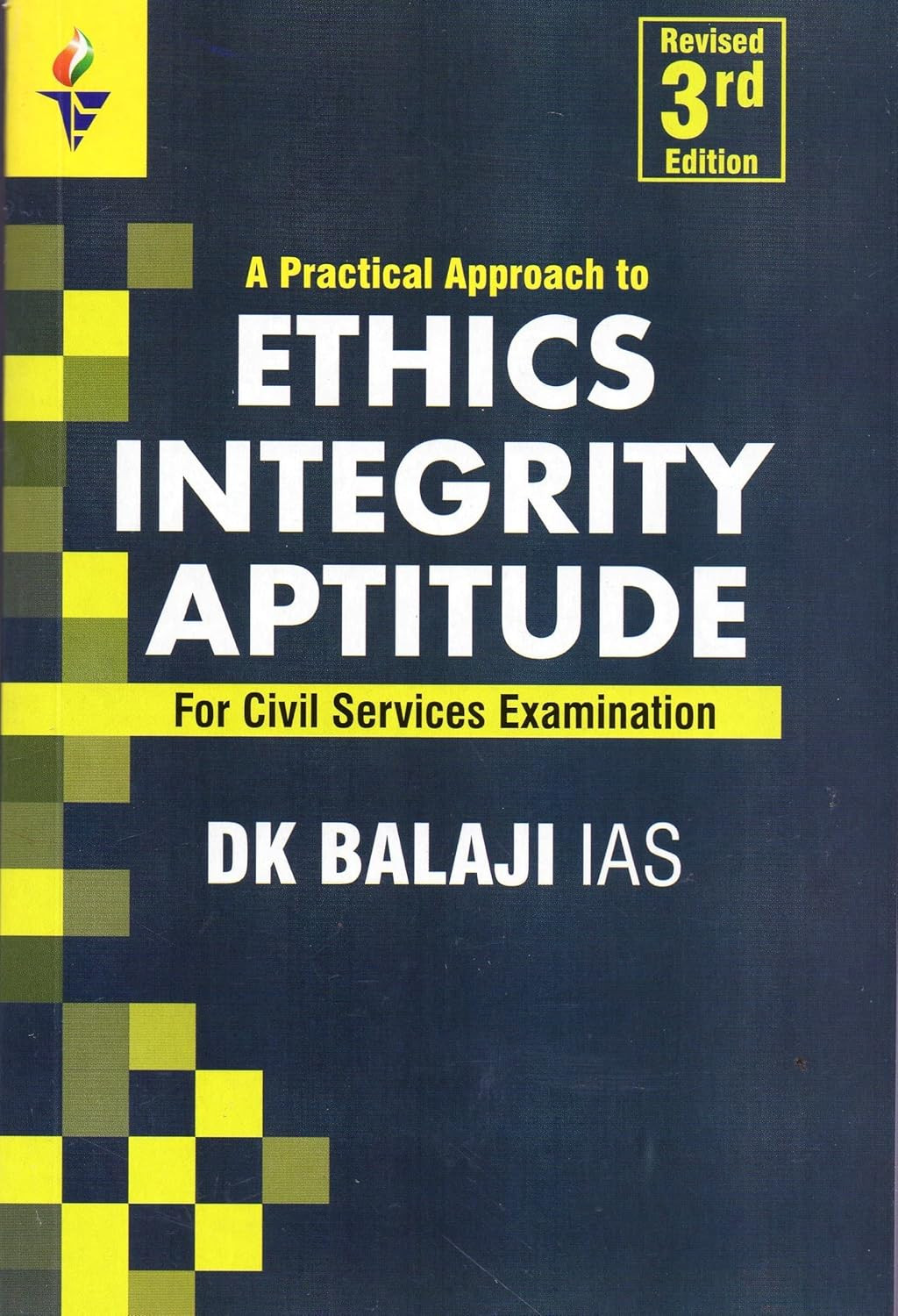A Practical Approach To ETHICS INTEGRITY APTITUDE For Civil Services Examinations By D K Balaji-IAS  (D K Balaji IAS) | Book
