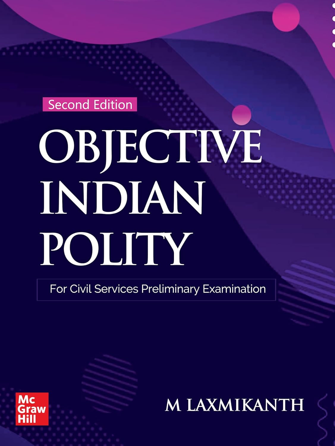 Objective Indian Polity (English) by M Laxmikanth for UPSC CSE 2025 | 2nd edition (latest) with 13 new chapters | Civil Services Prelims Exam | State PSCs exams/ PCS exams