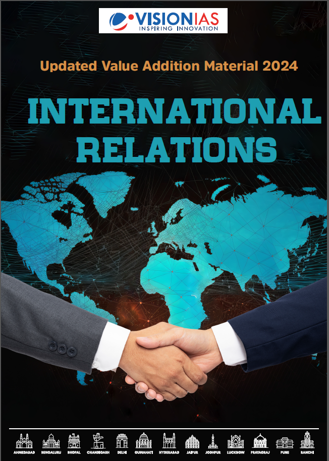 Vision IAS| INTERNATIONAL RELATIONS | Updated Value Addition Material 2024 | English | [B/W PhotoCopy]