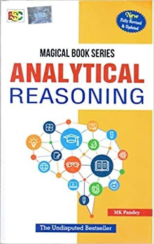 Analytical Reasoning: For Bank PO, Reserve Bank Officers Grades A and BRRBs, CAT, MAT,GRE, GMAT, XLRI, FMS, LLB Entrance and other competitive exams - 5th Edition NEW EDITION 2023 by MK Pandey | English Medium | Original Book