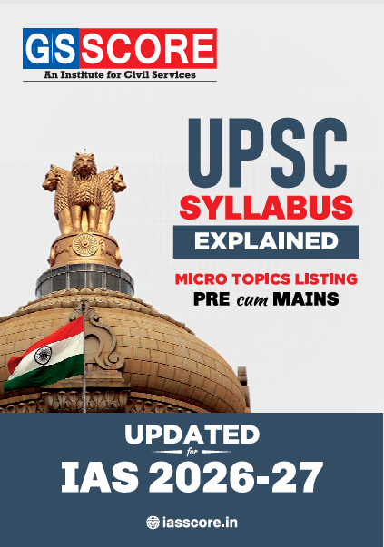 GS SCORE UPSC SYLLABUS (2026-27) PRE CUM MAINS MICRO TOPICS LISTING UPDATED FOR IAS 2026-27