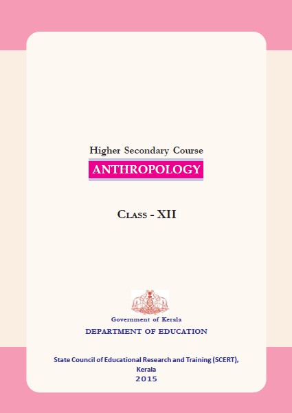 KERALA BOARD NCERT ANTHROPOLOGY CLASS XII HIGHER SECONDARY COURSE PRINTED NOTES(ENGLISH MEDIUM)