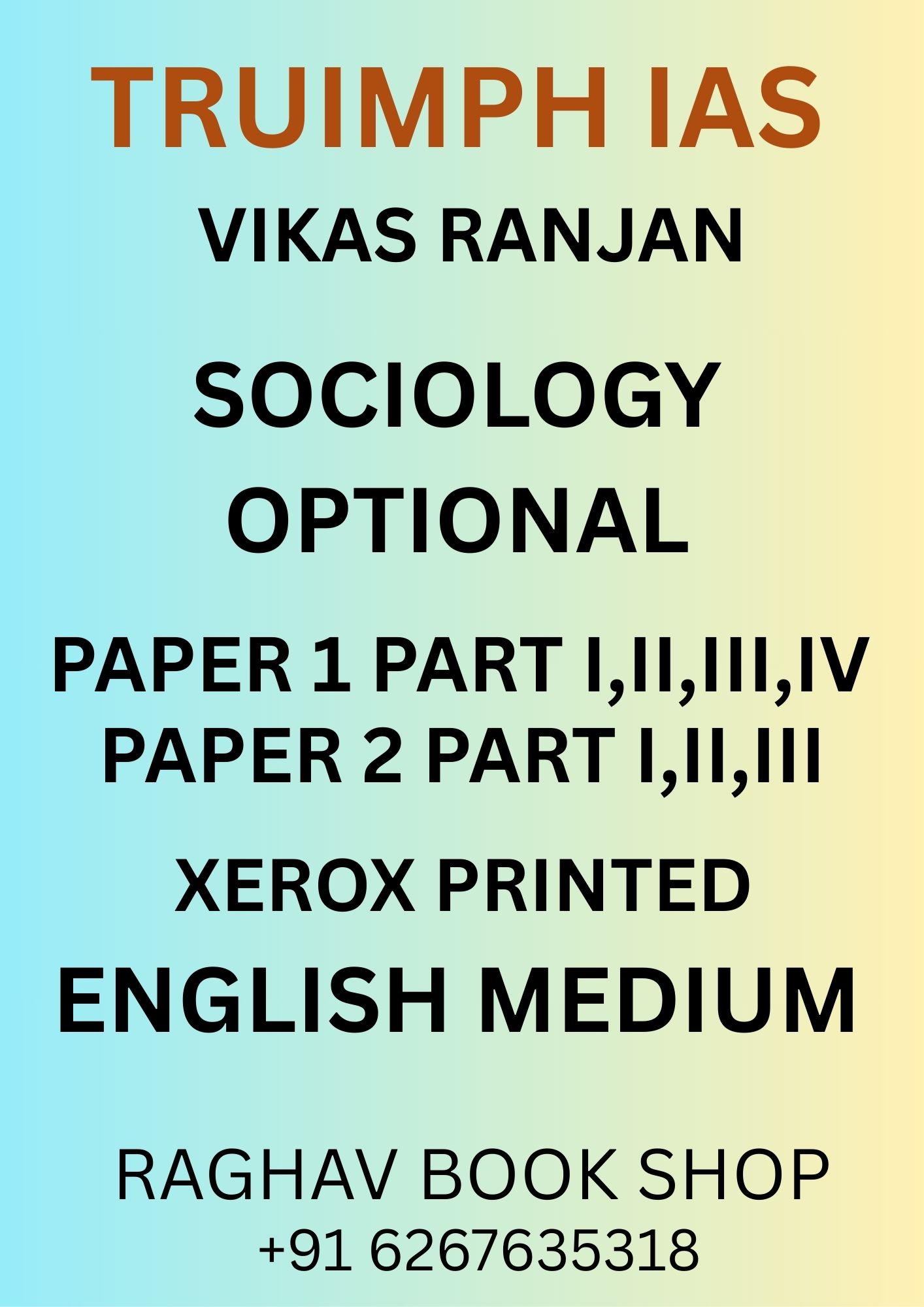 TRUIMPH IAS SOCIOLOGY OPOTIONAL NOTES XEROX PRINTED MATERIAL BY VIKASH RANJAN PAPER A & PAPER B WITH PARTS FOR CSE MAINS (ENGLISH MEDIUM)