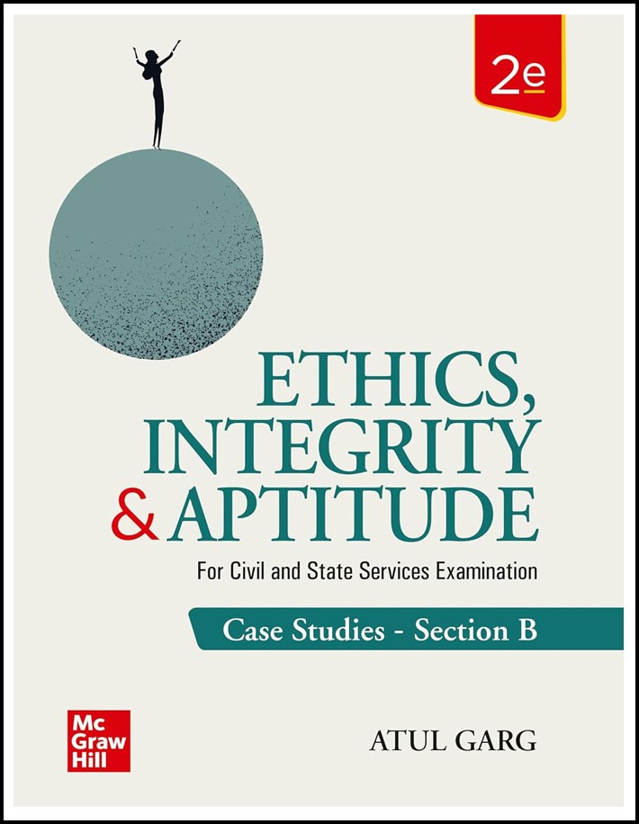 Mc Graw Hill Ethics Integrity and Aptitude By Atul Garg Case Studies Section B 2nd Edition English Medium